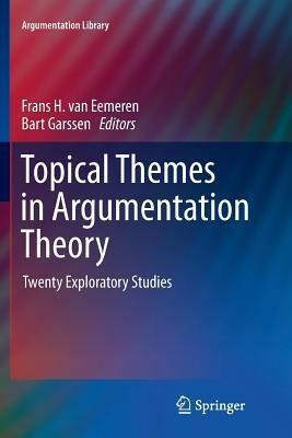 Topical Themes in Argumentation Theory: Twenty Exploratory Studies - cover