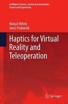 Haptics for Virtual Reality and Teleoperation - Matjaž Mihelj,Janez Podobnik - cover