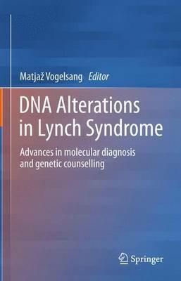 DNA Alterations in Lynch Syndrome: Advances in molecular diagnosis and genetic counselling - cover