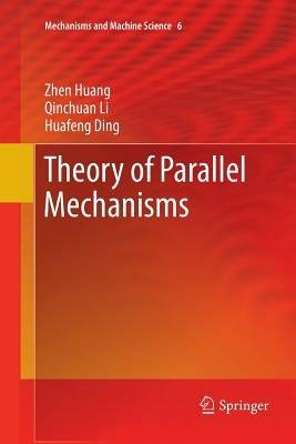 Theory of Parallel Mechanisms - Zhen Huang,Qinchuan Li,Huafeng Ding - cover