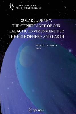 Solar Journey: The Significance of Our Galactic Environment for the Heliosphere and Earth - cover
