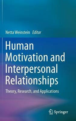 Human Motivation and Interpersonal Relationships: Theory, Research, and Applications - cover
