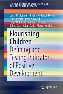 Flourishing Children: Defining and Testing Indicators of Positive Development - Laura H. Lippman,Kristin Anderson Moore,Lina Guzman - cover