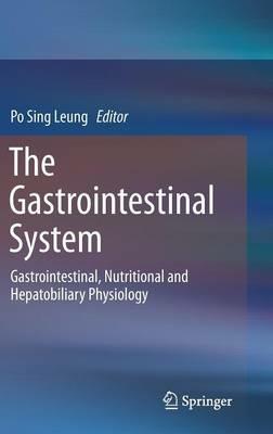 The Gastrointestinal System: Gastrointestinal, Nutritional and Hepatobiliary Physiology - cover