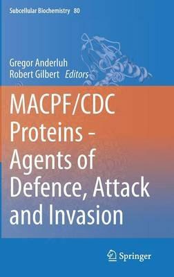 MACPF/CDC Proteins - Agents of Defence, Attack and Invasion - cover