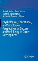 Psychological, Educational, and Sociological Perspectives on Success and Well-Being in Career Development