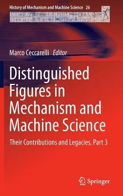 Distinguished Figures in Mechanism and Machine Science: Their Contributions and Legacies, Part 3 - cover
