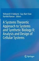 A Systems Theoretic Approach to Systems and Synthetic Biology II: Analysis and Design of Cellular Systems
