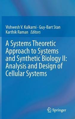 A Systems Theoretic Approach to Systems and Synthetic Biology II: Analysis and Design of Cellular Systems - cover