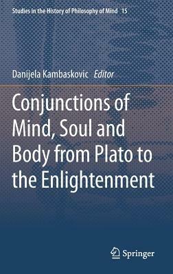 Conjunctions of Mind, Soul and Body from Plato to the Enlightenment - cover