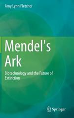 Mendel's Ark: Biotechnology and the Future of Extinction