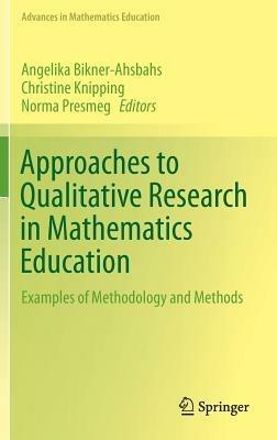 Approaches to Qualitative Research in Mathematics Education: Examples of Methodology and Methods - cover