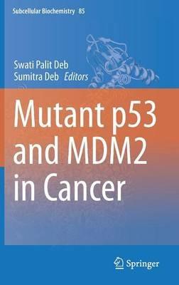 Mutant p53 and MDM2 in Cancer - cover