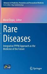 Rare Diseases: Integrative PPPM Approach as the Medicine of the Future