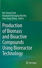 Production of Biomass and Bioactive Compounds Using Bioreactor Technology