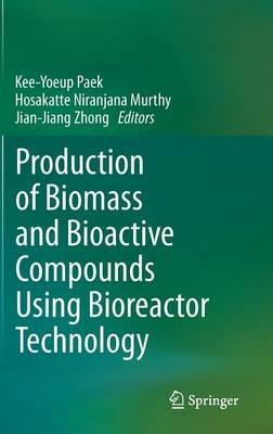 Production of Biomass and Bioactive Compounds Using Bioreactor Technology - cover