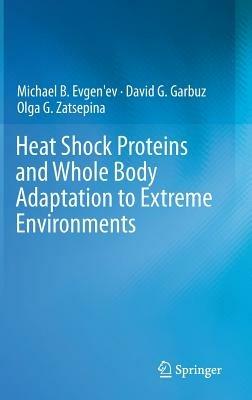 Heat Shock Proteins and Whole Body Adaptation to Extreme Environments - Michael B. Evgen'ev,David G. Garbuz,Olga G. Zatsepina - cover