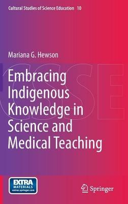 Embracing Indigenous Knowledge in Science and Medical Teaching - Mariana G. Hewson - cover