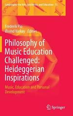 Philosophy of Music Education Challenged: Heideggerian Inspirations: Music, Education and Personal Development