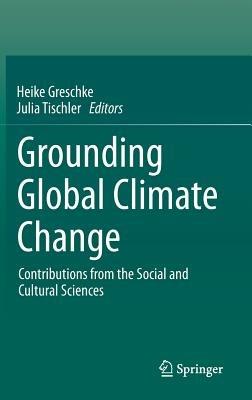 Grounding Global Climate Change: Contributions from the Social and Cultural Sciences - cover