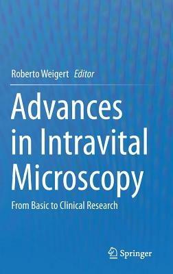 Advances in Intravital Microscopy: From Basic to Clinical Research - cover