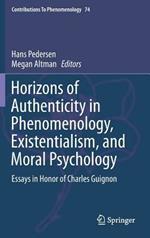 Horizons of Authenticity in Phenomenology, Existentialism, and Moral Psychology: Essays in Honor of Charles Guignon
