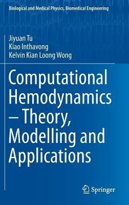Computational Hemodynamics – Theory, Modelling and Applications - Jiyuan Tu,Kiao Inthavong,Kelvin Kian Loong Wong - cover