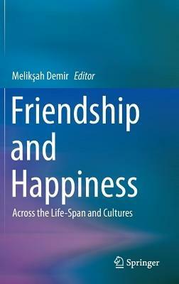 Friendship and Happiness: Across the Life-Span and Cultures - cover