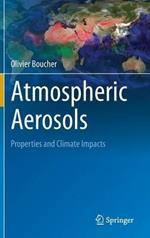 Atmospheric Aerosols: Properties and Climate Impacts