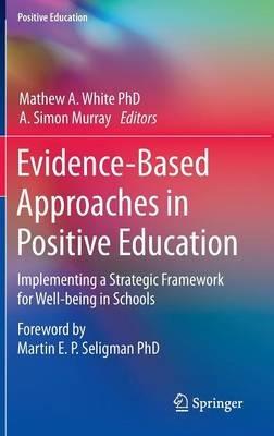 Evidence-Based Approaches in Positive Education: Implementing a Strategic Framework for Well-being in Schools - cover