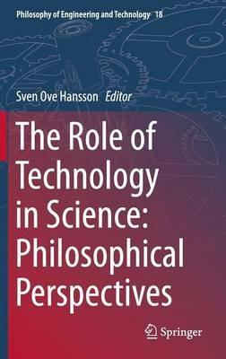 The Role of Technology in Science: Philosophical Perspectives - cover