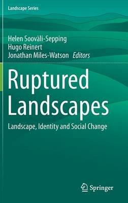 Ruptured Landscapes: Landscape, Identity and Social Change - cover
