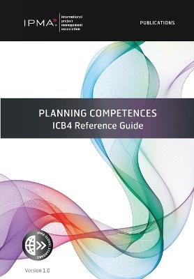 Planning Competences: ICB4 Reference Guide - Agnes Roux-Kiener,Gilles Vallet,Philippe Rocher - cover