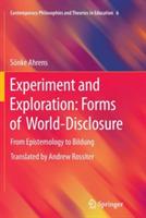 Experiment and Exploration: Forms of World-Disclosure: From Epistemology to Bildung