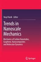 Trends in Nanoscale Mechanics: Mechanics of Carbon Nanotubes, Graphene, Nanocomposites and Molecular Dynamics - cover