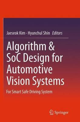 Algorithm & SoC Design for Automotive Vision Systems: For Smart Safe Driving System - cover