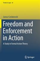 Freedom and Enforcement in Action: A Study in Formal Action Theory - Janusz Czelakowski - cover