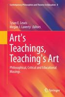 Art's Teachings, Teaching's Art: Philosophical, Critical and Educational Musings - cover