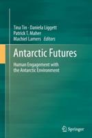 Antarctic Futures: Human Engagement with the Antarctic Environment - cover