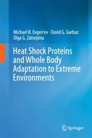 Heat Shock Proteins and Whole Body Adaptation to Extreme Environments - Michael B. Evgen'ev,David G. Garbuz,Olga G. Zatsepina - cover