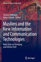Muslims and the New Information and Communication Technologies: Notes from an Emerging and Infinite Field - cover