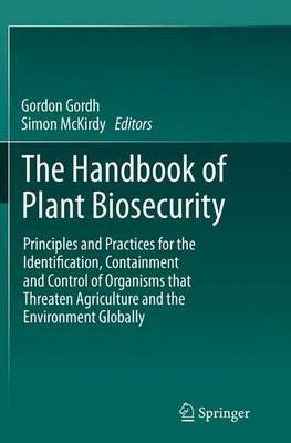 The Handbook of Plant Biosecurity: Principles and Practices for the Identification, Containment and Control of Organisms that Threaten Agriculture and the Environment Globally - cover