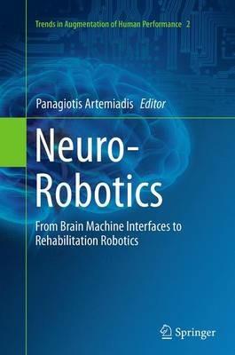 Neuro-Robotics: From Brain Machine Interfaces to Rehabilitation Robotics - cover