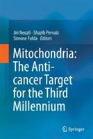 Mitochondria: The Anti- cancer Target for the Third Millennium - cover