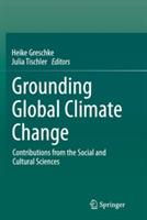 Grounding Global Climate Change: Contributions from the Social and Cultural Sciences - cover