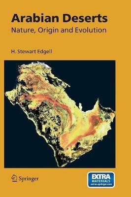 Arabian Deserts: Nature, Origin and Evolution - H. Stewart Edgell - cover
