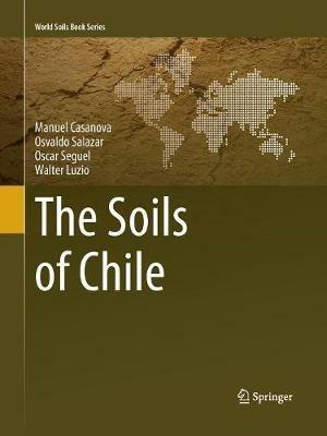 The Soils of Chile - Manuel Casanova,Osvaldo Salazar,Oscar Seguel - cover