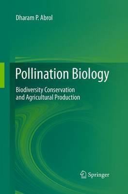 Pollination Biology: Biodiversity Conservation and Agricultural Production - Dharam P. Abrol - cover