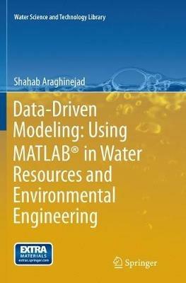 Data-Driven Modeling: Using MATLAB® in Water Resources and Environmental Engineering - Shahab Araghinejad - cover