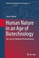 Human Nature in an Age of Biotechnology: The Case for Mediated Posthumanism
